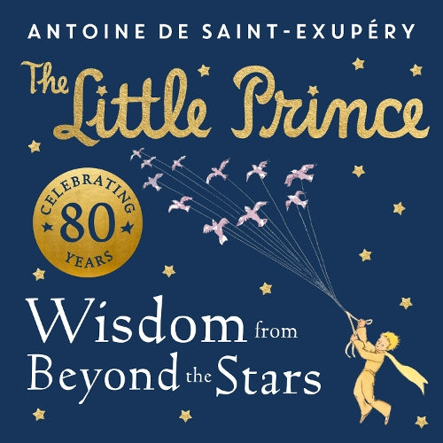 THE LITTLE PRINCE: WISDOM FROM BEYOND THE STARS,ANTOINE DE SAINT-EXUPÉRY ISBN-13: 9780008589622 / ISBN-10: 0008589623