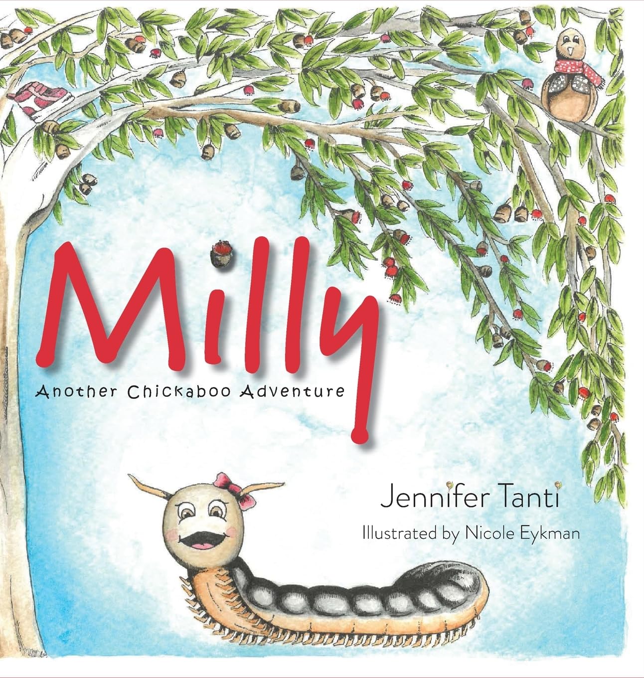 MILLY, ANOTHER CHICKABOO ADVENTURE, JENNIFER TANTI, ILLUSTRATED BY NICOLE EYKMAN, HARD COVER BOOK, ISBN 978-1-923216-25-9