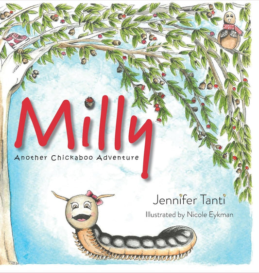 MILLY, ANOTHER CHICKABOO ADVENTURE, JENNIFER TANTI, ILLUSTRATED BY NICOLE EYKMAN, HARD COVER BOOK, ISBN 978-1-923216-25-9