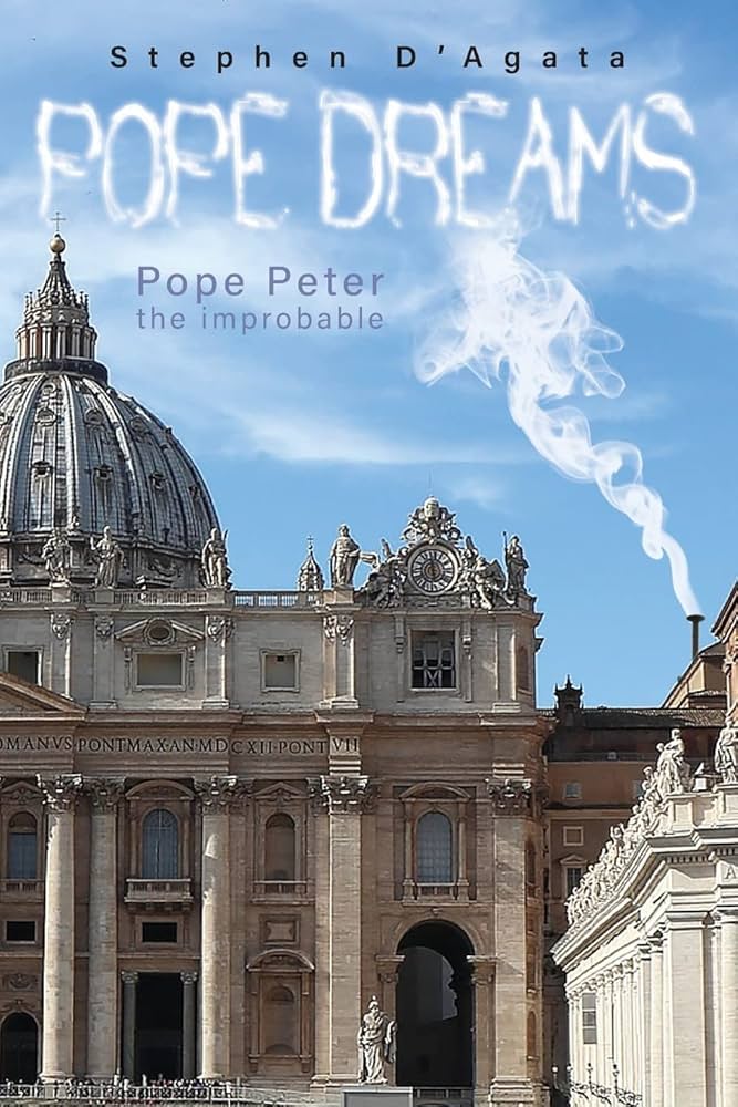 POPE DREAMS - POPE PETER THE IMPROBABLE, STEPHEN D'AGATA, PAPERBACK